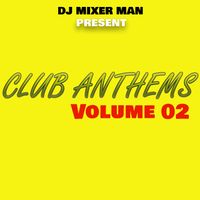 DJ Mixer Man - Club Anthems, Vol. 02