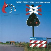 Lichter Laaie - Wacht Tot Het Rode Licht Gedoofd Is