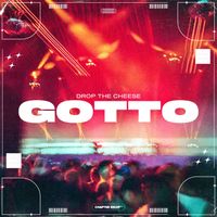 Drop The Cheese - GOTTO (Extended Mix)
