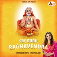 Anuradha Bhat - Sri Guru Raghavendra