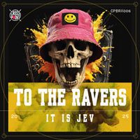 it is Jev - To The Ravers