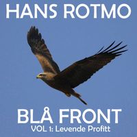 Hans Rotmo - Blå Front Vol.1: Levende Profitt