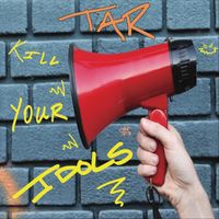 TAR - Kill Your Idols (Explicit)