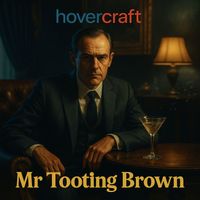 hovercraft - Mr Tooting Brown