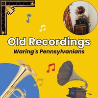Waring's Pennsylvanians - Old Recordings