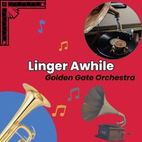 Golden Gate Orchestra - Linger Awhile