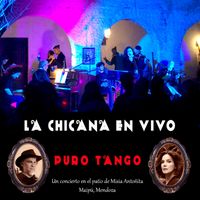 La Chicana - Puro Tango (En vivo en el patio de Misia Antoñita, Maipú, Mendoza)