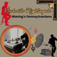 Waring's Pennsylvanians - Nashville Nightingale