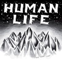 Human Life - We Won't Stop