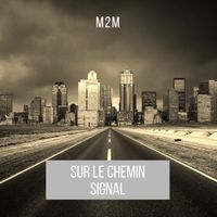 M2M - SUR LE CHEMIN: SIGNAL