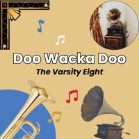 The Varsity Eight - Doo Wacka Doo