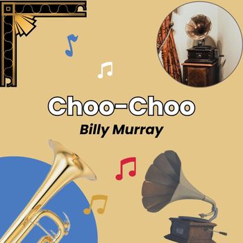 Billy Murray - Choo-Choo