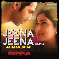 Sachin-Jigar - Jeena Jeena (Jahaan Shah Remix)