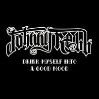 JOHNNY REBB - Drink Myself into a Good Mood