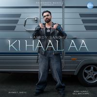 Harrdy Sandhu - KI HAAL AA