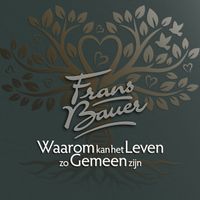 Frans Bauer - Waarom Kan Het Leven Zo Gemeen Zijn