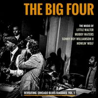 The Big Four - Revisiting Chicago Blues Classics Vol I (Explicit)
