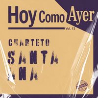Cuarteto Santa Ana - Hoy Como Ayer, Vol. 13 (Remastered 2025)
