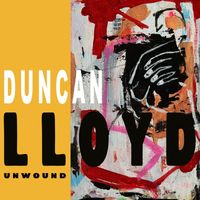 Duncan Lloyd - Unwound