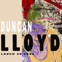 Duncan Lloyd - Laugh so Loud