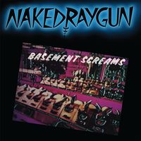 Naked Raygun - Basement Screams (Remastered)