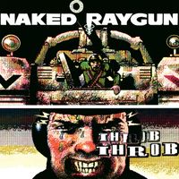 Naked Raygun - Throb Throb (Remastered)