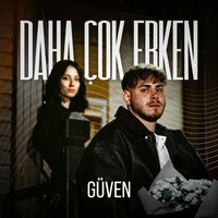 Güven - Daha Çok Erken