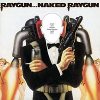 Naked Raygun - Raygun...Naked Raygun (Remastered)