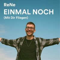 ReNe - Einmal Noch (Mit Dir Fliegen)