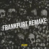 Big Moe - Frankfurt (Remake)