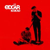 Edgär - Edgär is Dead (Explicit)