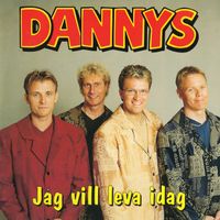 Dannys - Jag vill leva idag