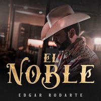 Edgar Rodarte - El Noble