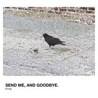 Jhung - send me, and goodbye.