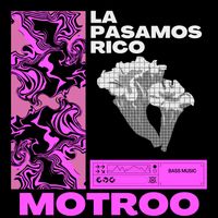 Motroo - La pasamos rico (Original Mix)