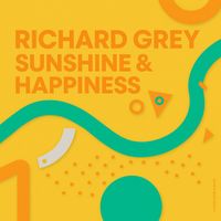 Richard Grey - Sunshine & Happiness
