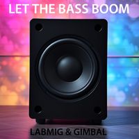 Labmig & Gimbal - Let the Bass Boom