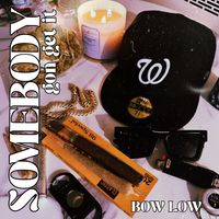 Bow Low - Somebody gon get it (Explicit)