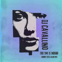 DJ Cavallino - This Time Is Enough (Johnny Costa Radio Mix)