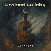 Alfaroni - Praised Lullaby