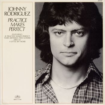 Johnny Rodriguez - Practice Makes Perfect