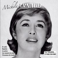 Michèle Arnaud - Succès et raretés (Collection "78 tours et puis s'en vont"), Vol. 1