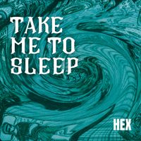 HEX - Take Me To Sleep