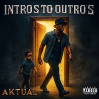 Aktual - Intros to Outros (Explicit)