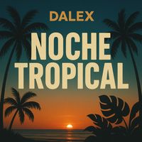 DALEX - Noche Tropical