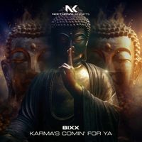BiXX - Karma's Comin' For Ya