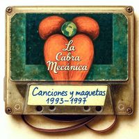 La Cabra Mecanica - Canciones y Maquetas (1993/1997)