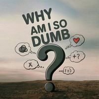 Robinson - Why am I so dumb