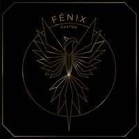 Pastor - Fénix (Explicit)