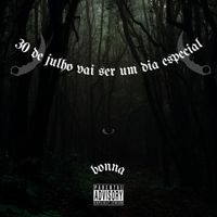 Bonna - 30 De Julho Vai Ser Um Dia Especial (Explicit)